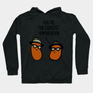 You're the coolest human bean Hoodie